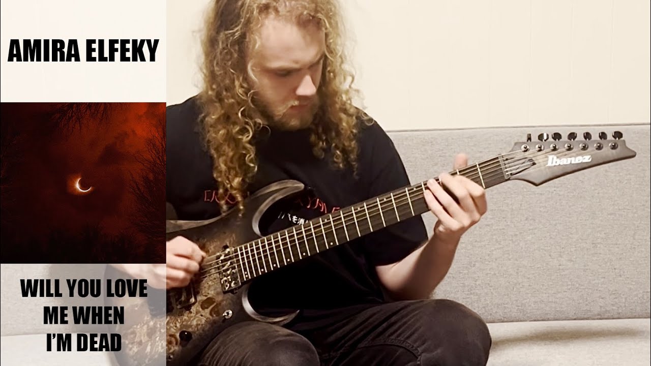 AMIRA ELFEKY - WILL YOU LOVE ME WHEN I'M DEAD (Guitar Cover w/ TABS)