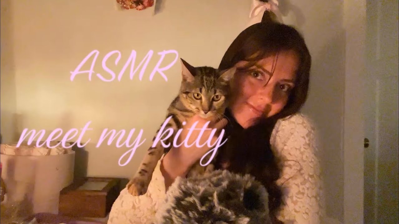 ASMR 🎀 Meet My Kitty 