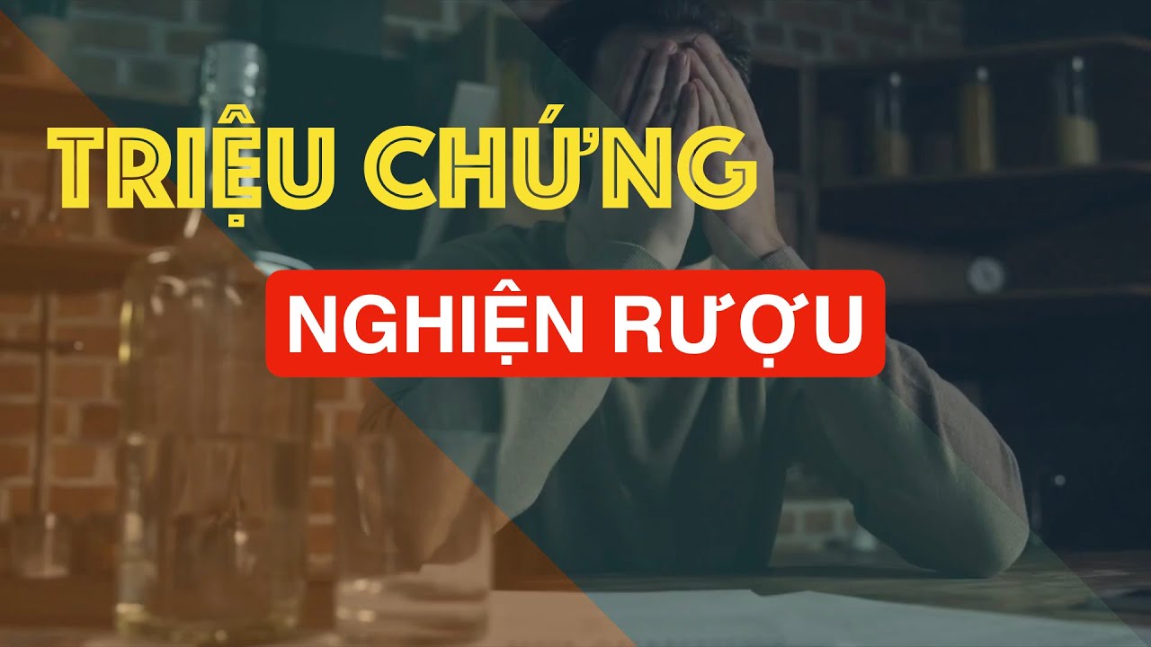 #22 B -Triệu Chứng Của Nghiện Rượu và Cách Tự Giúp Bản Thân