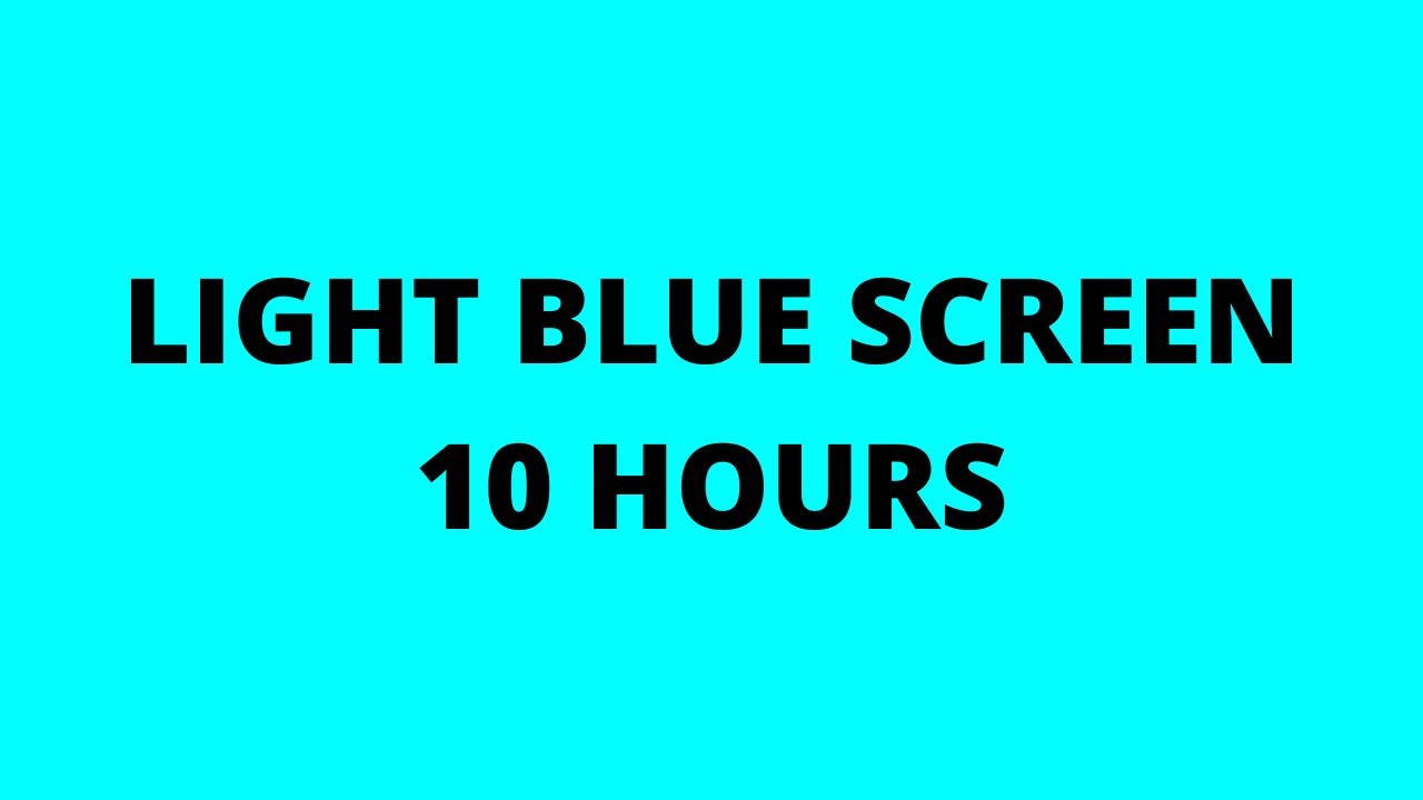 Light Blue Screen 10 Hours | Schermo Azzurro 10 Ore | 10 H