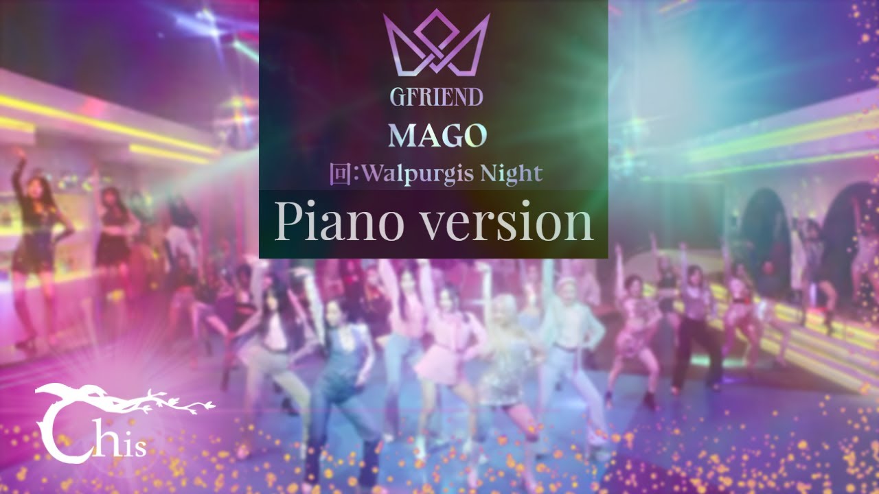 GFRIEND (여자친구) – MAGO | Piano Cover  | Chiscorey