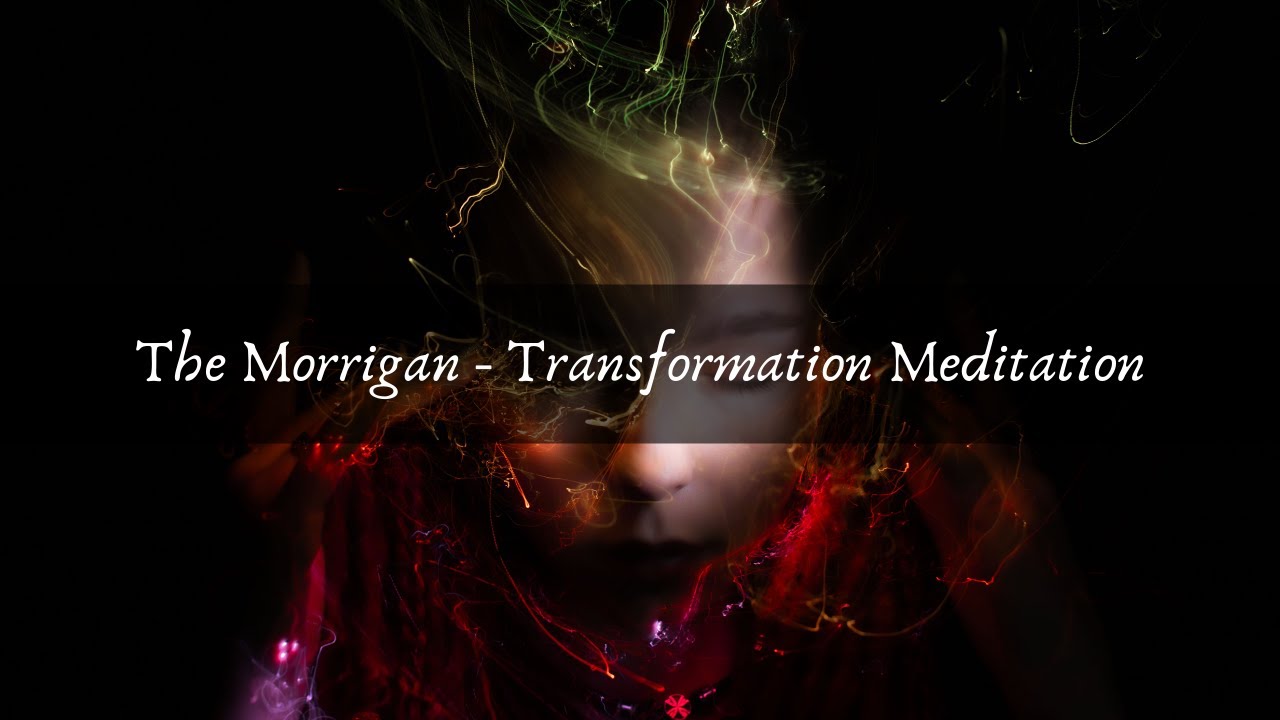 The Morrigan - Transformation Meditation