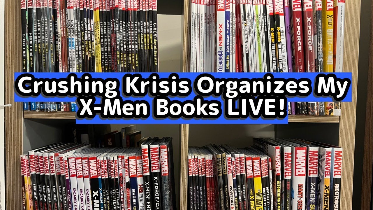 Crushing Krisis Organizes My X-Men Books LIVE!