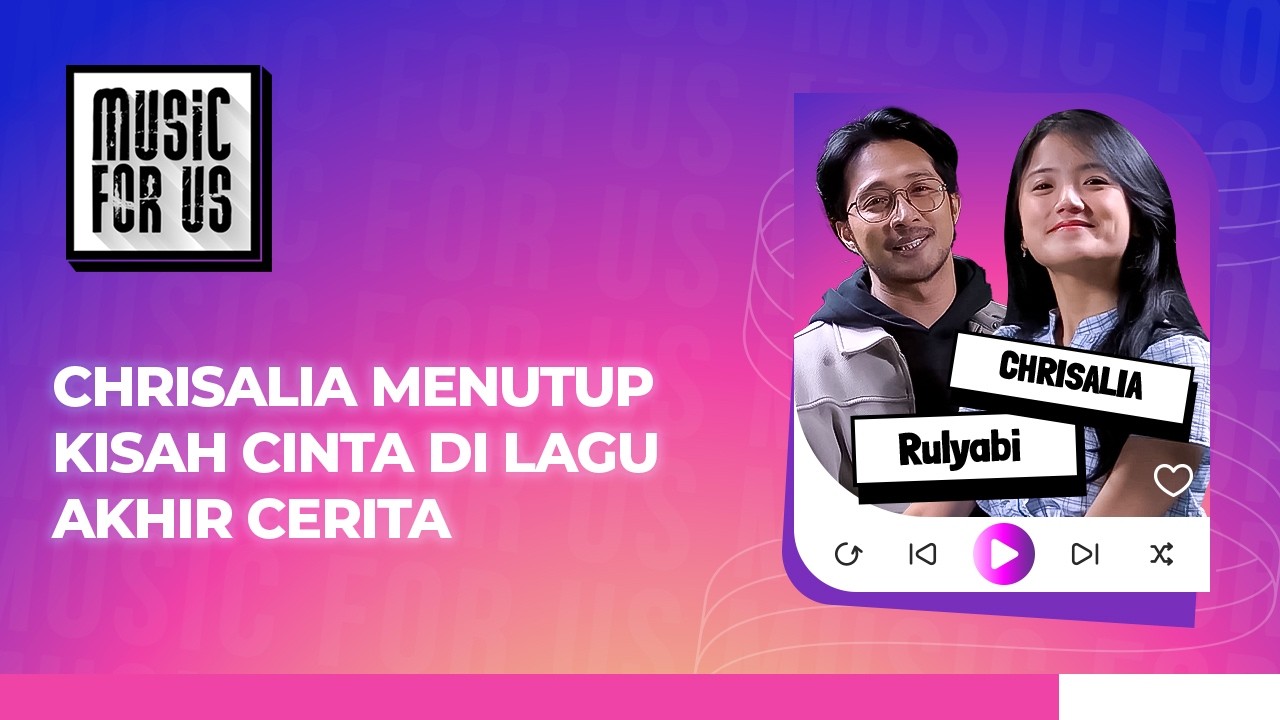 CHRISALIA MENUTUP KISAH CINTA DI LAGU AKHIR CERITA - MUSIC FOR US