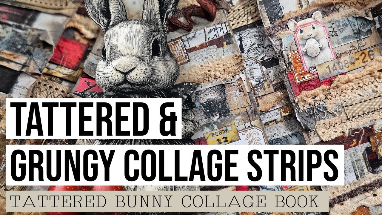 MAKE TATTERED & GRUNGY COLLAGE STRIPS! So much fun! [TATTERED BUNNY COLLAGE BOOK]