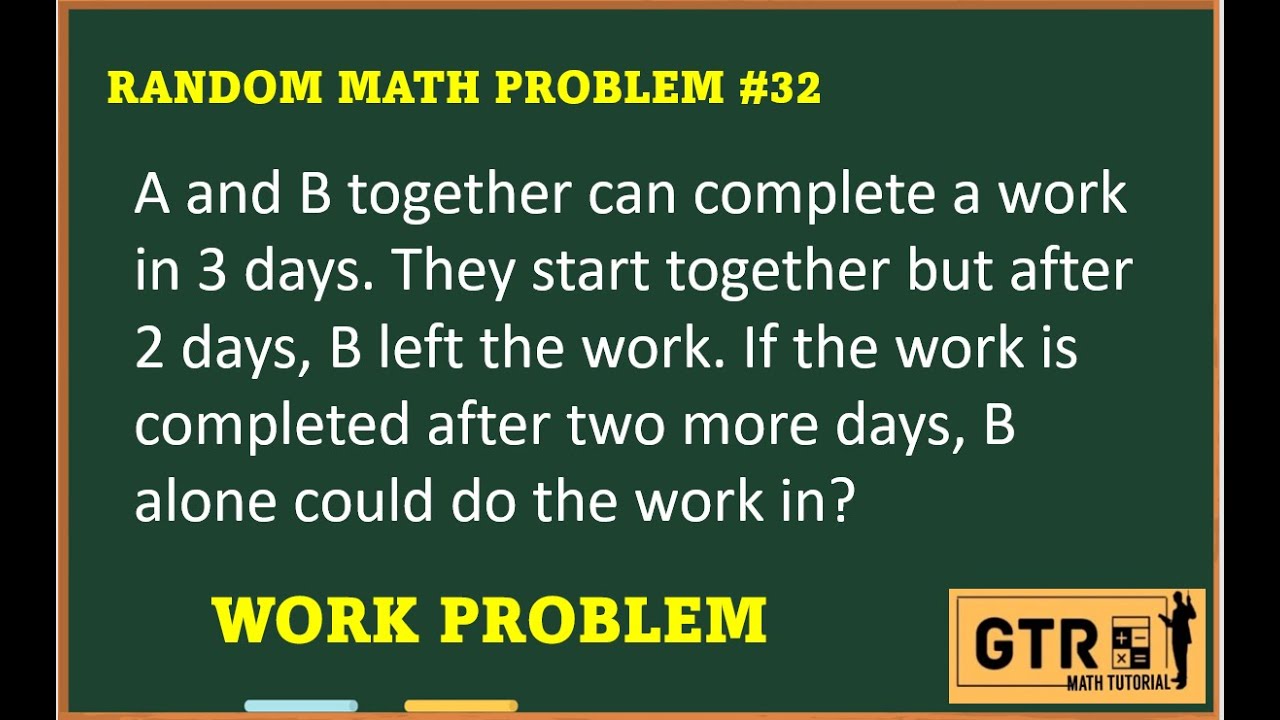 RANDOM MATH PROBLEM #32 - WORK PROBLEM