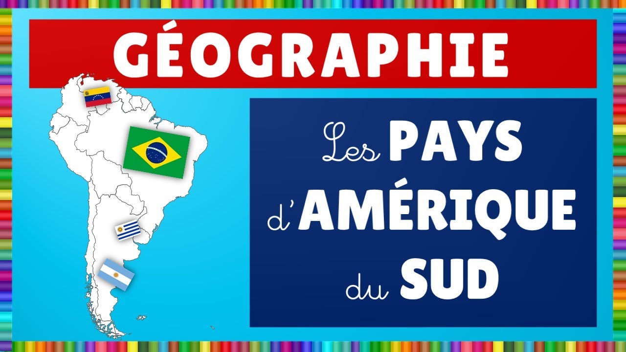 G&eacute;ographie || Les Pays d'Am&eacute;rique du Sud