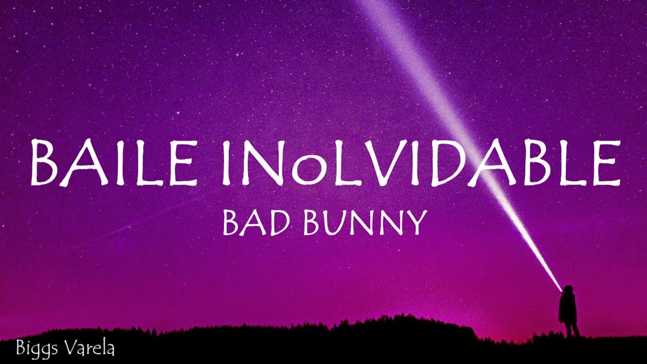 BAD BUNNY - BAILE INoLVIDABLE (Letra/Lyrics)