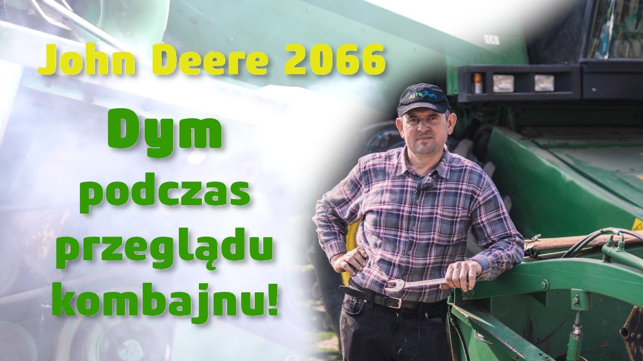 Przegląd kombajnu John Deere 2066 przed żniwami | Skąd ten dym?!