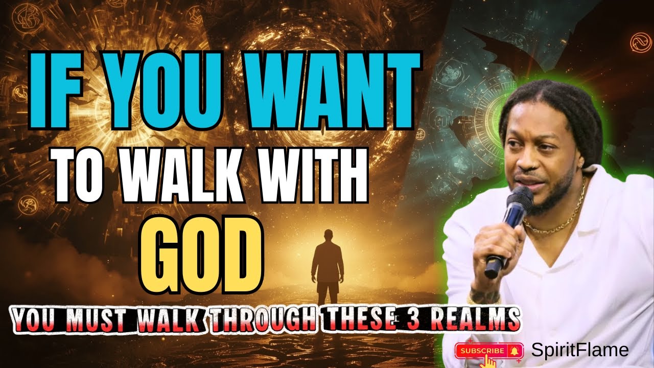 If You Want to Walk With God, You Must Walk Through These 3 Realms