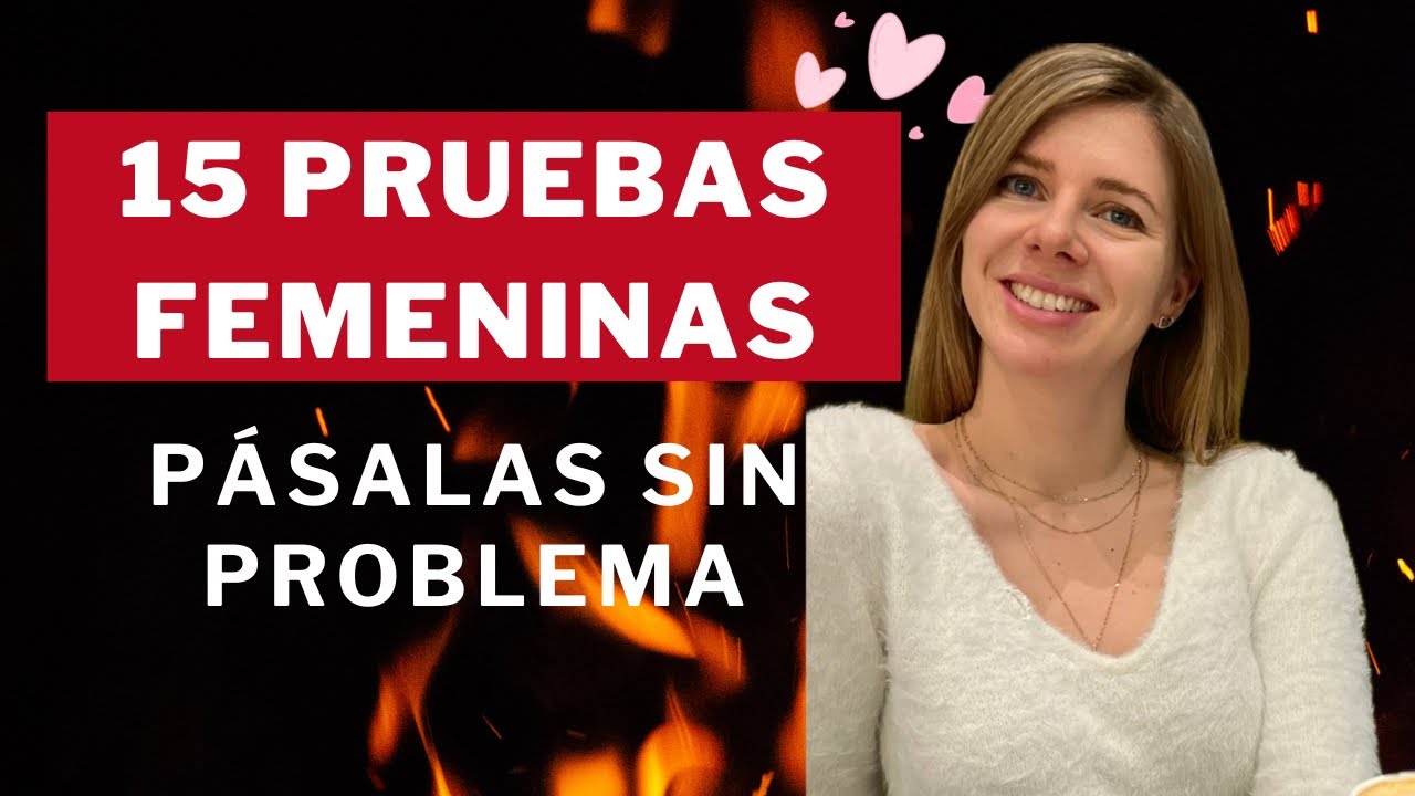 15 Pruebas que te hacen las MUJERES para TESTEARTE: Pásalas y Ella Será Tuya