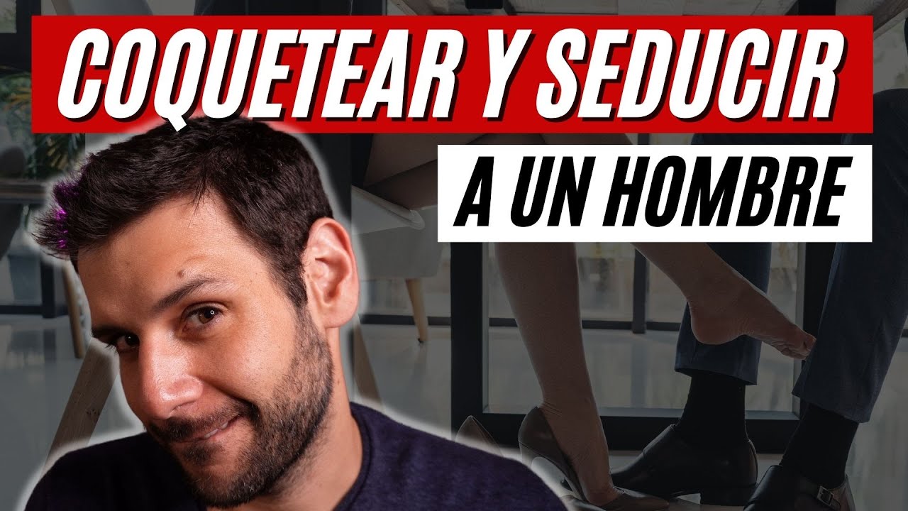 9 SECRETOS DELICIOSOS PARA COQUETEAR CON UN HOMBRE Y SEDUCIRLO | JORGE ESPINOSA