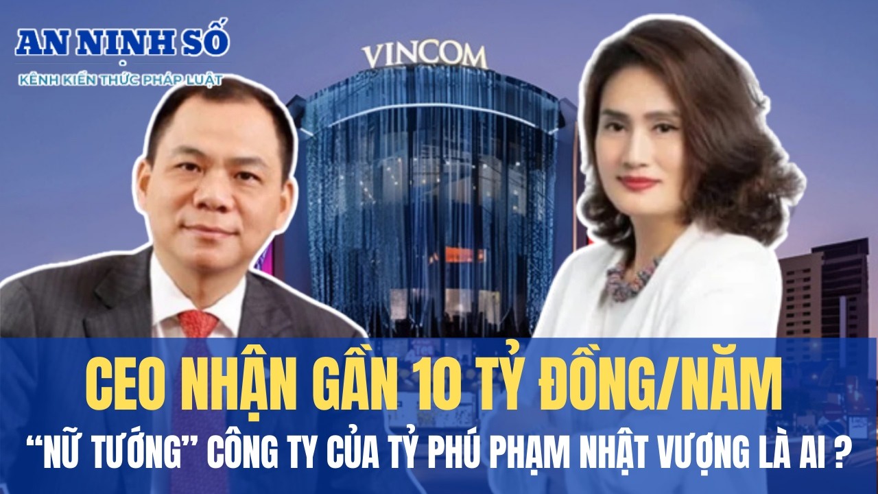 “Nữ tướng” công ty của tỷ phú Phạm Nhật Vượng nhận gần 10 tỷ đồng/năm là ai?