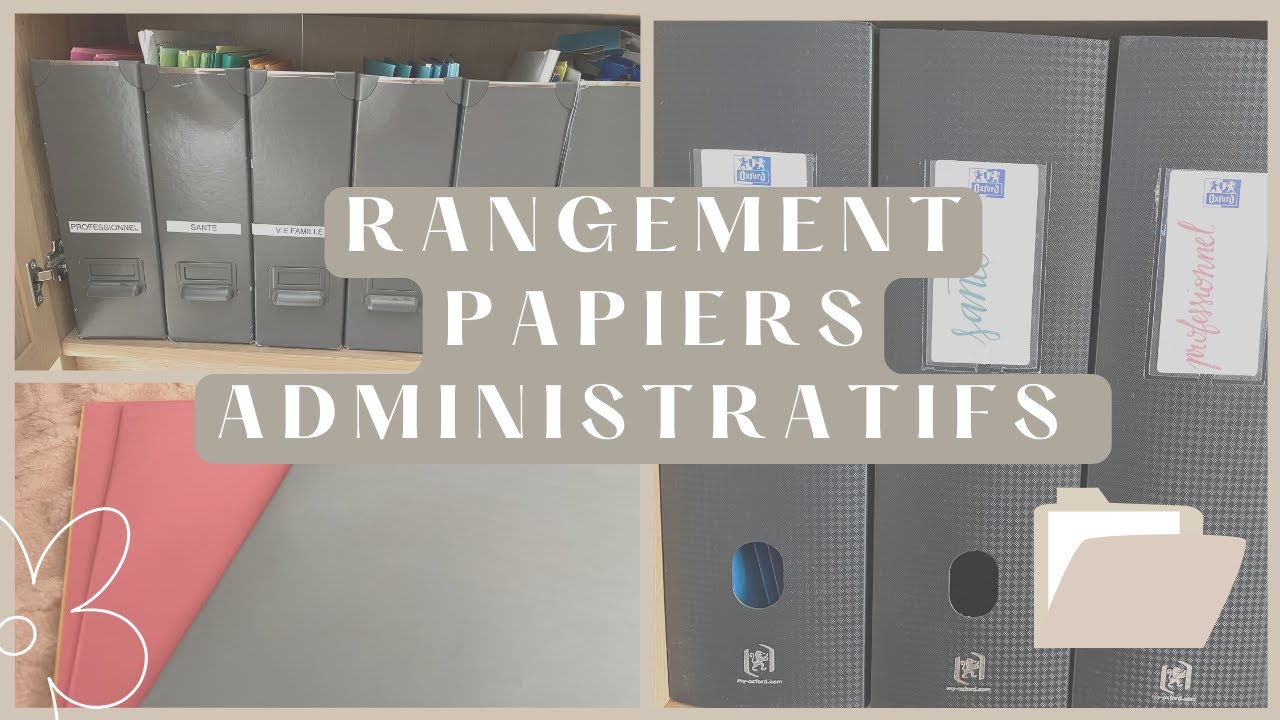 COMMENT ORGANISER SES PAPIERS ADMINISTRATIFS Astuces et Conseils