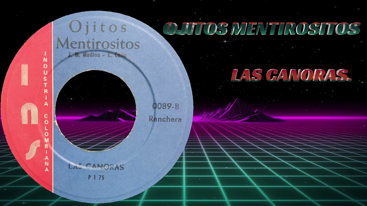 OJITOS MENTIROSITOS- LAS CANORAS.( Ranchera de J.  M.  Medina y L.  Calle.