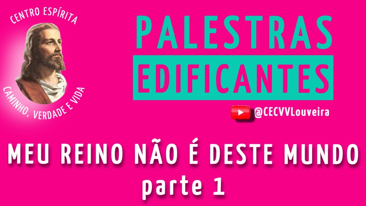 MEU REINO NÃO É DESTE MUNDO_parte 1  - CECVV - Louveira/SP