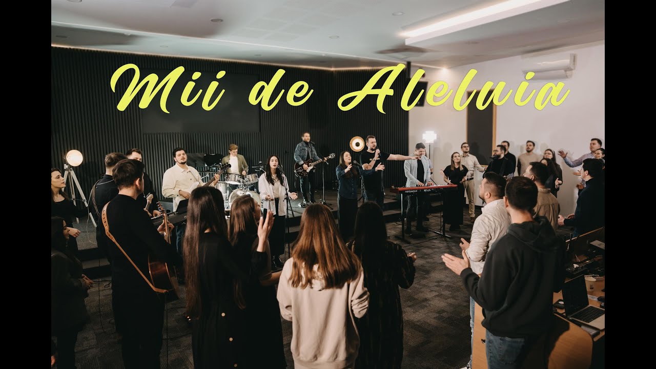 Mii de Aleluia - Deea & Seby Axinte | Elisa D. | Lucruri Noi Worship Botoșani