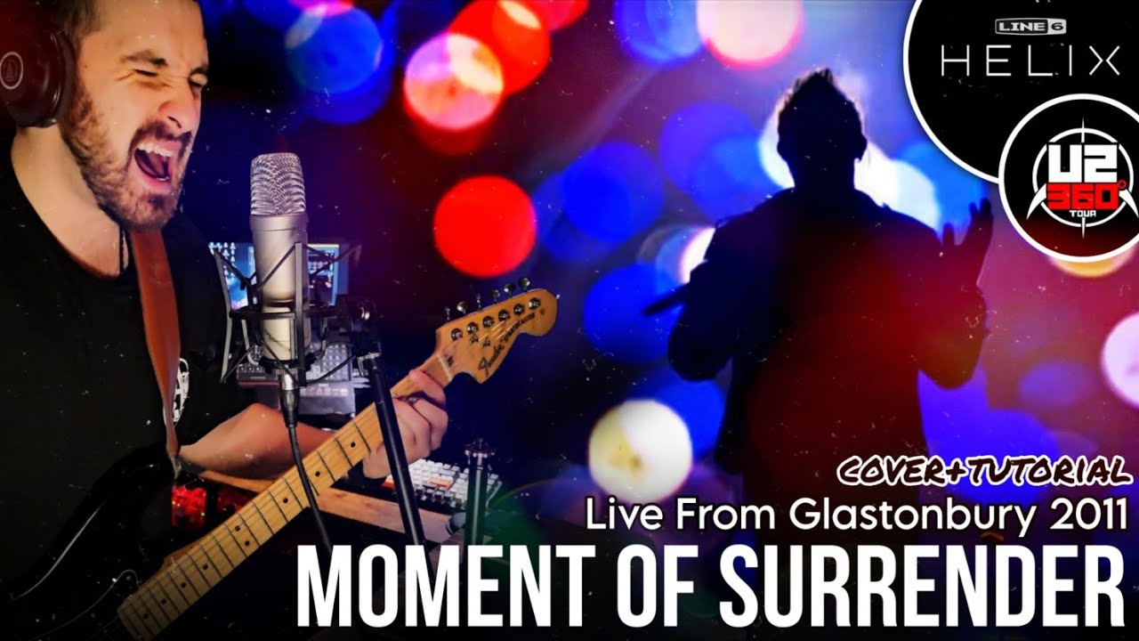 U2 - Moment Of Surrender (Guitar Cover/Tutorial) Live From Glastonbury 360° Rose Bowl Line 6 Helix