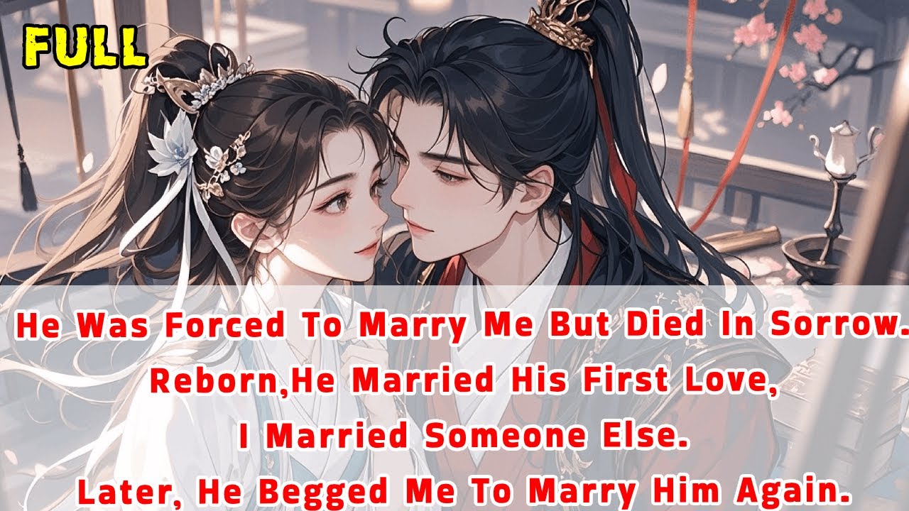 He's Forced To Marry Me But Died In Sorrow.Reborn,He Married His Love,I Married Someone Else.Later..