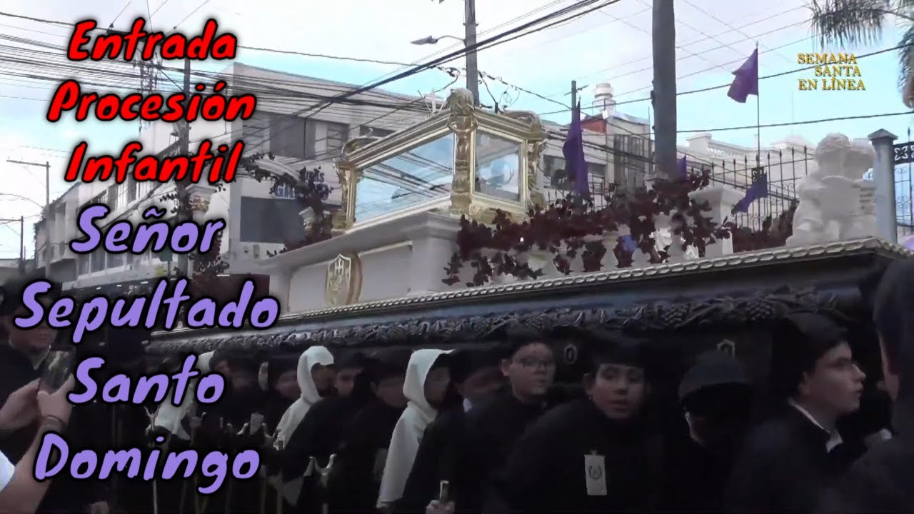 ENTRADA 🔴 SEÑOR SEPULTADO INFANTIL de Santo domingo 50 Años de Procesión Templo de Santo Domingo