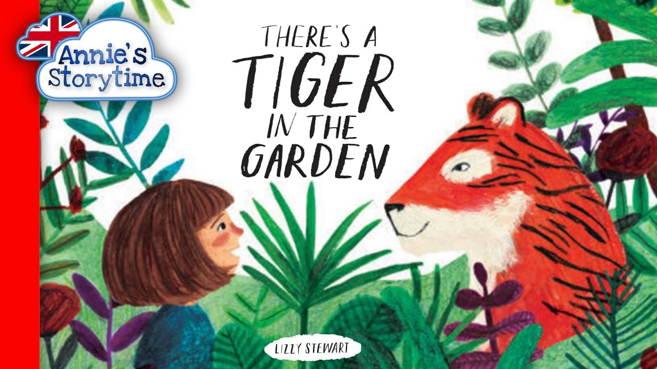 There’s a Tiger in the Garden by Lizzy Stewart I Read Aloud I Books about the power of imagination