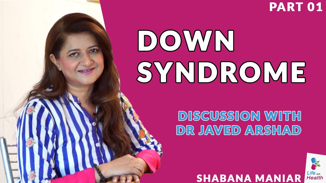 Discussing Down Syndrome with Surgeon Dr.Javed Arshad | Part 01 | Life with Health | Shabana