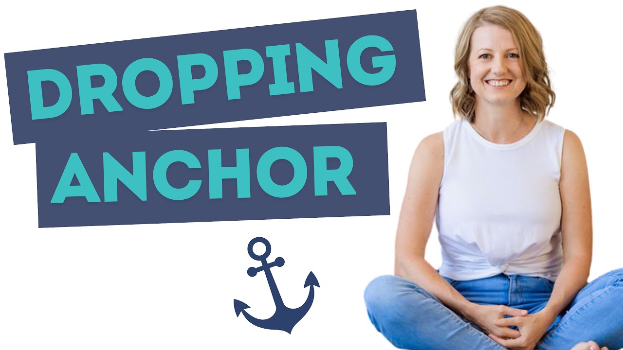 Dropping Anchor - ACT Mindfulness Practice