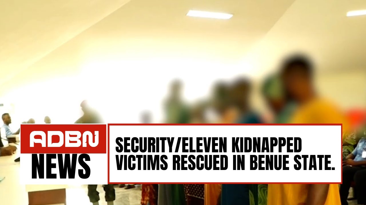 Security/Eleven Kidnapped Victims Rescued In Benue State