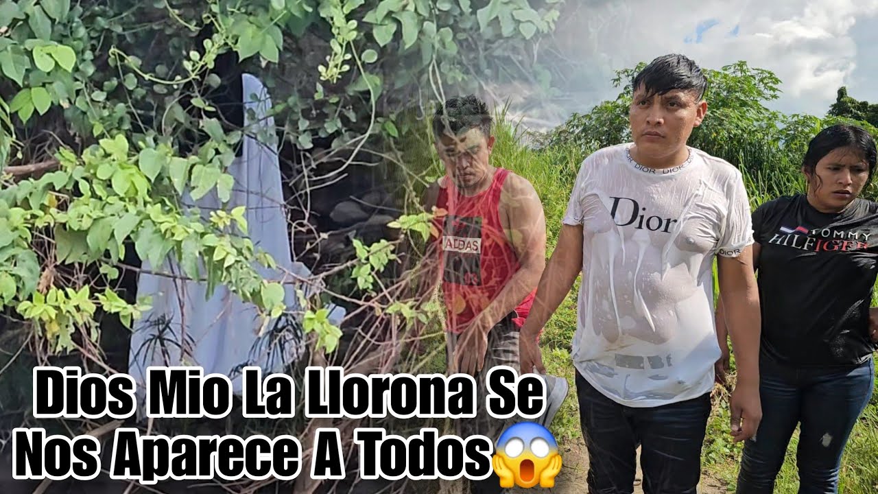 Santo Dios Se Nos Aparece La Gran Llorona En Medio Rio, Salimos Huyendo Y Gritando😱