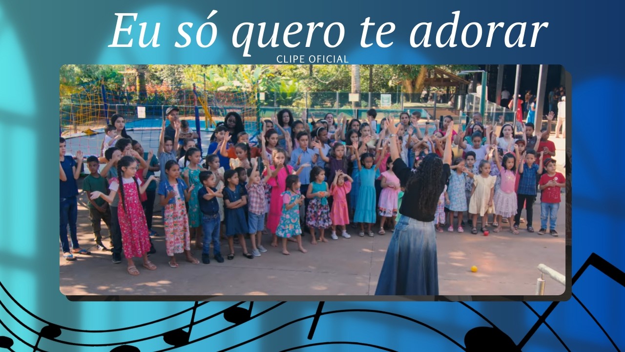 EU SÓ QUERO TE ADORAR - Crianças