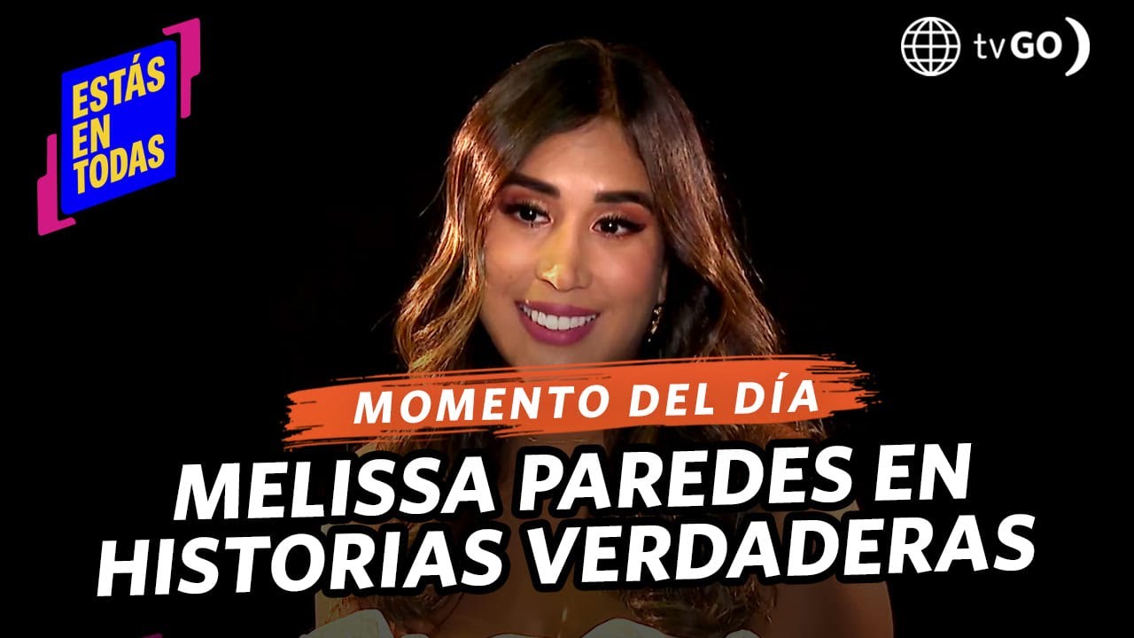 Estás en Todas: Melissa Paredes nos cuenta más de ella en Historias Verdaderas (HOY)