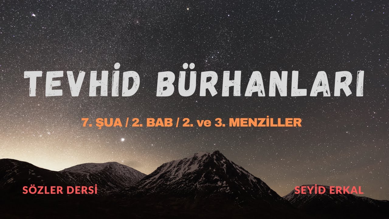 TEVHİD BÜRHANLARI - 7. ŞUA / 2. BAB / BERAHİN-İ TEVHİDİYE / 2. ve 3. MENZİL