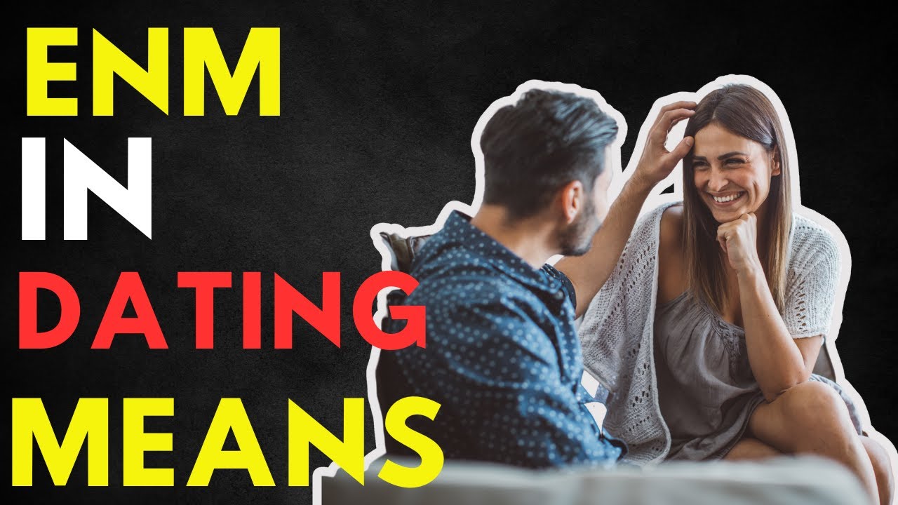 What ENM Really Means for Your Dating Life