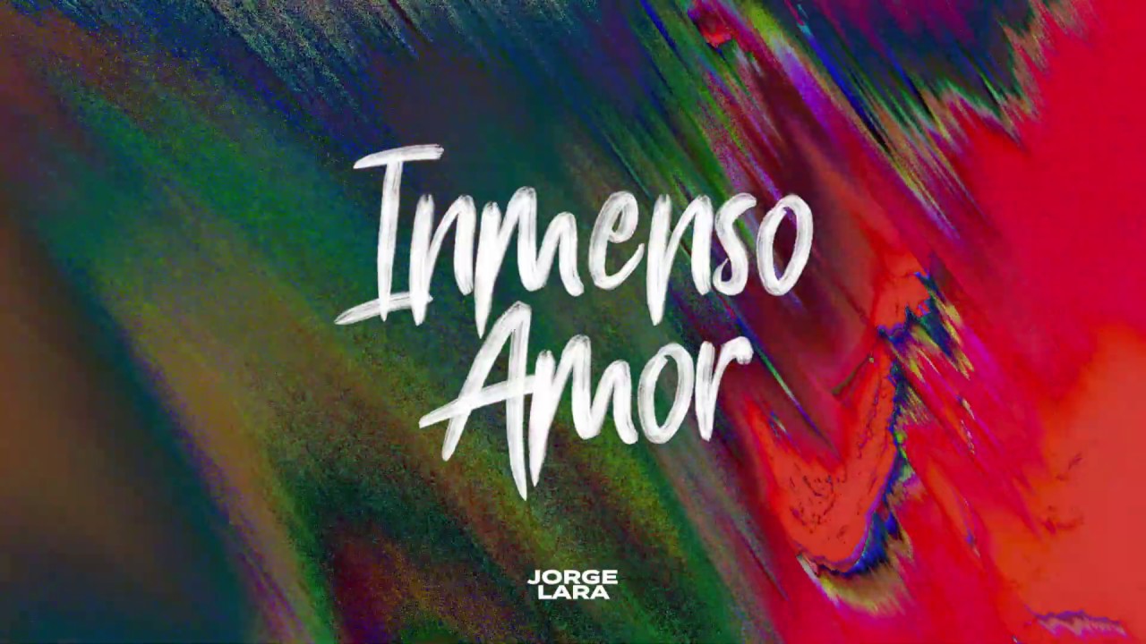 Jorge Lara - Inmenso Amor (Video Lyrics)