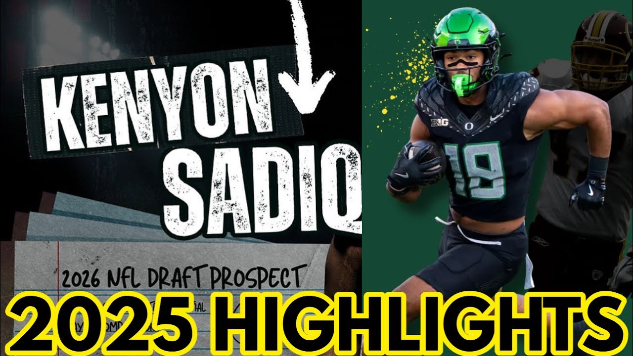 Kenyon Sadiq - Oregon Highlights 2025