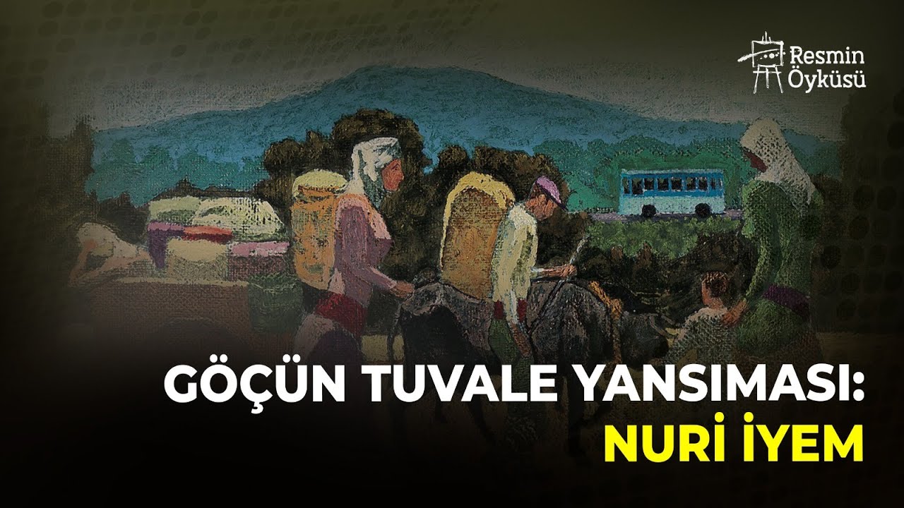 Göçün Tuvale Yansıması: Nuri İyem | Resmin Öyküsü