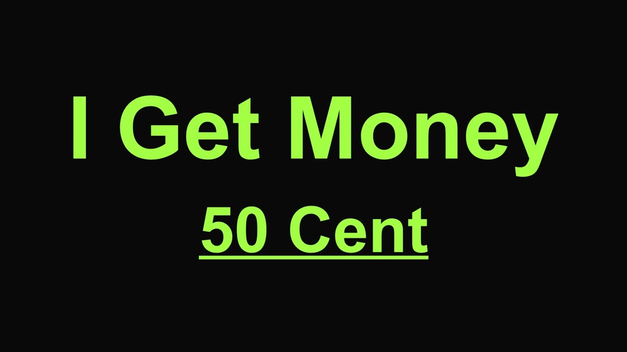 50 Cent - I Get Money (Lyrics)