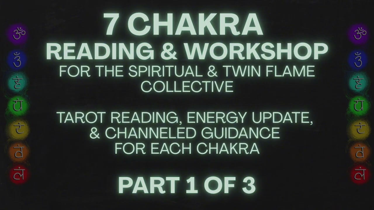 7 Chakra Reading (Part 1 of 3) | Spiritual Collective & Twin Flame Tarot Energy Update & Guidance