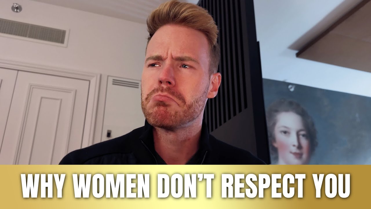 Why Women Don't Respect You