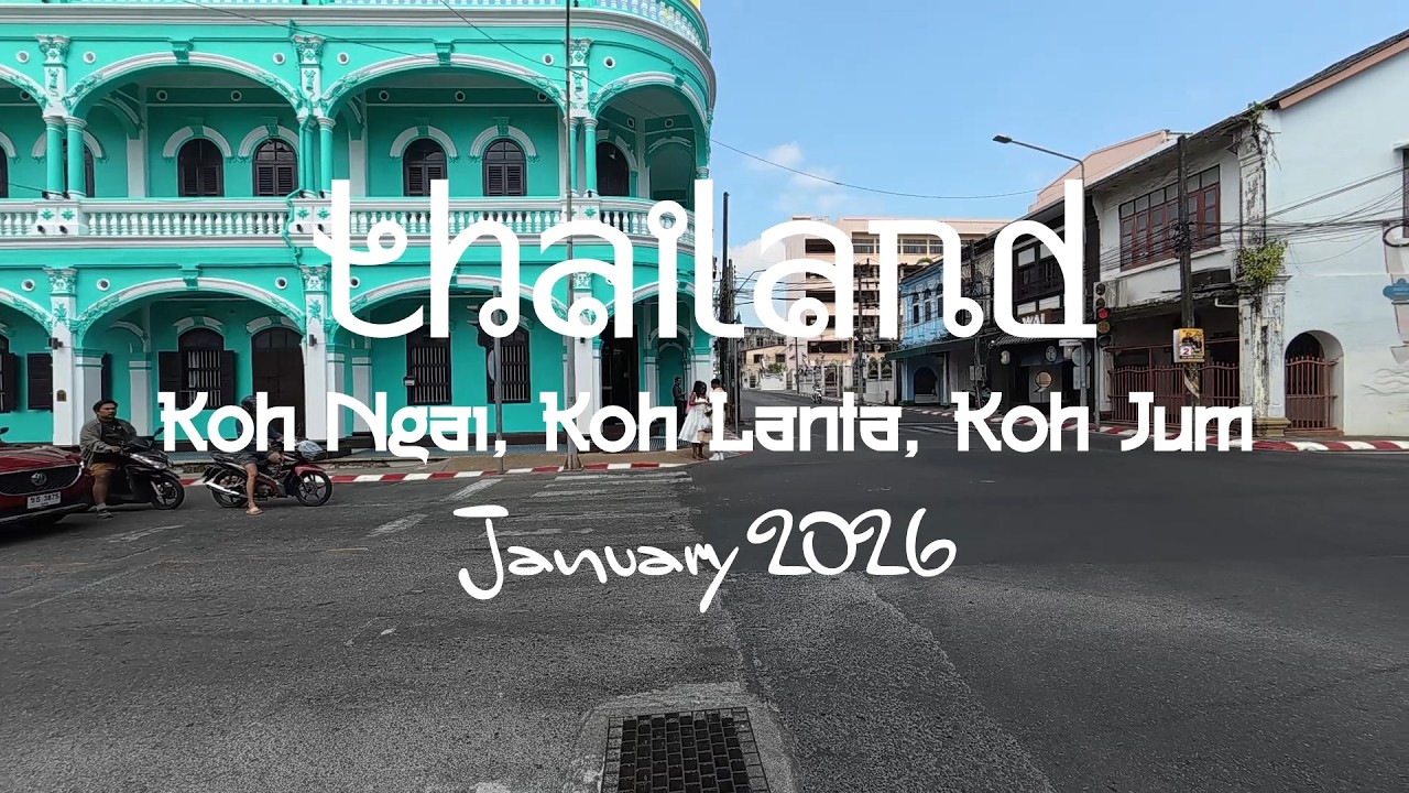Thailand 2026: Phuket town - Koh Ngai - Koh Lanta - Koh Jum - Bangkok