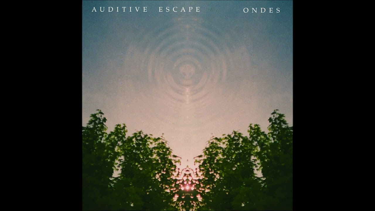 Auditive Escape - Ondes [FULL ALBUM]