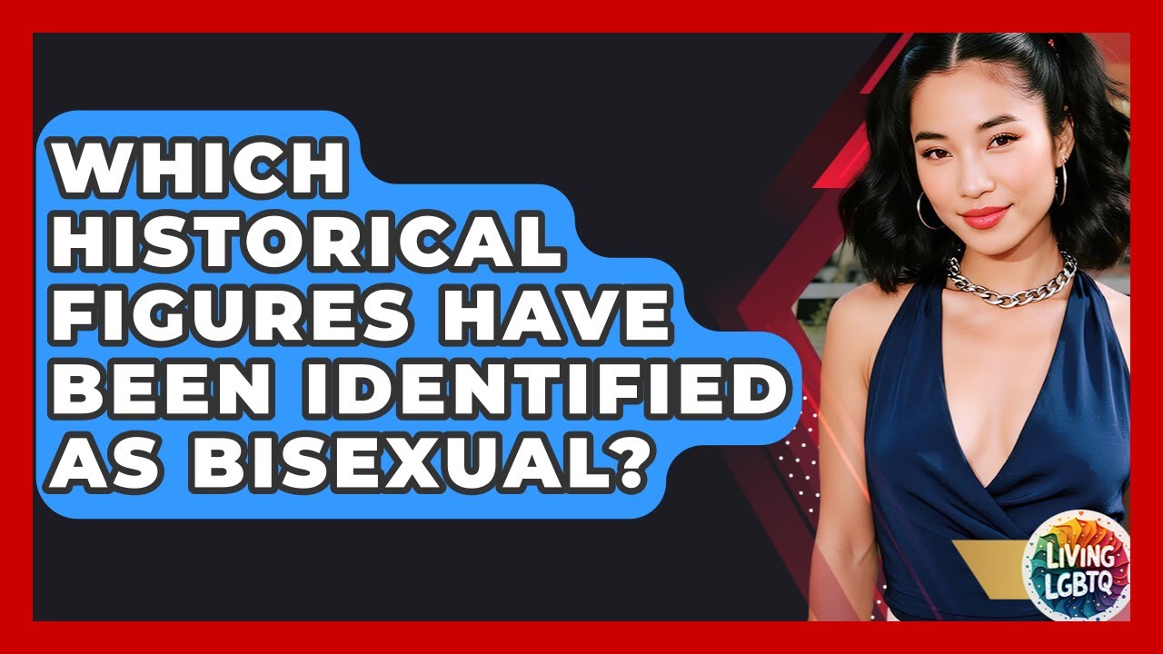Which Historical Figures Have Been Identified As Bisexual? - Living LGBTQ