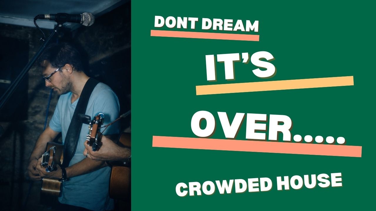'Don't Dream It's Over' Crowded House.