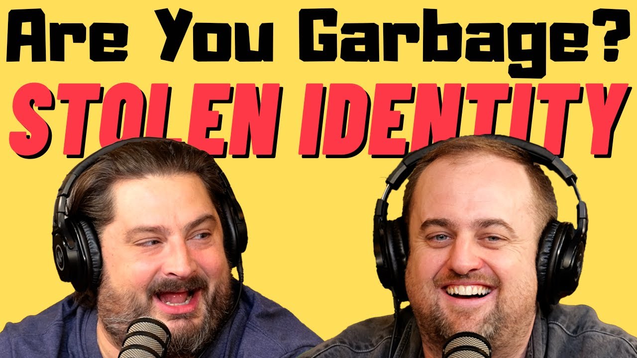 Are You Garbage Comedy Podcast: Stolen Identity w/ Kippy & Foley