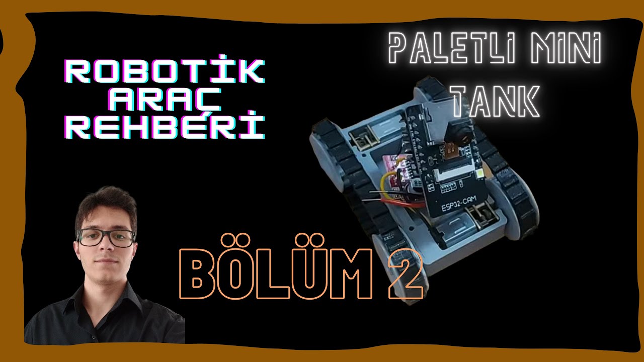 Robotik Araç Rehberi | 2. Bölüm: Mini Tank - Paletli Mini Robot