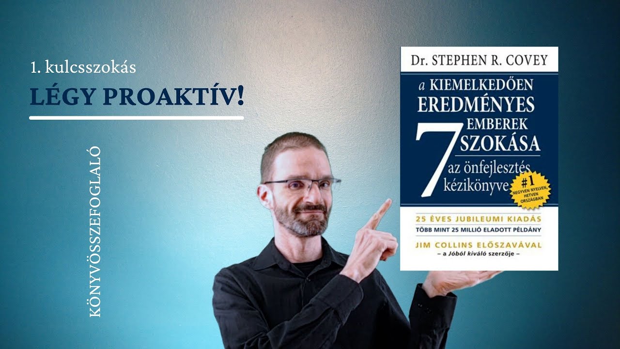 1. kulcsszokás: Légy proaktív! (Dr. Stephen R. Covey - könyvösszefoglaló)