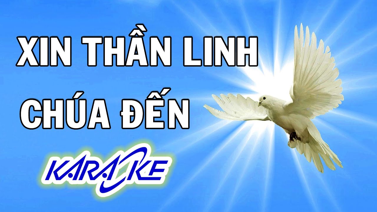 XIN THẦN LINH CHÚA ĐẾN KARAOKE