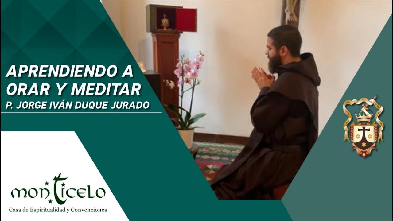 Jueves 6 de agosto de 2020 - Aprendiendo a orar y meditar con el P. Jorge Iván Duque Jurado OCD