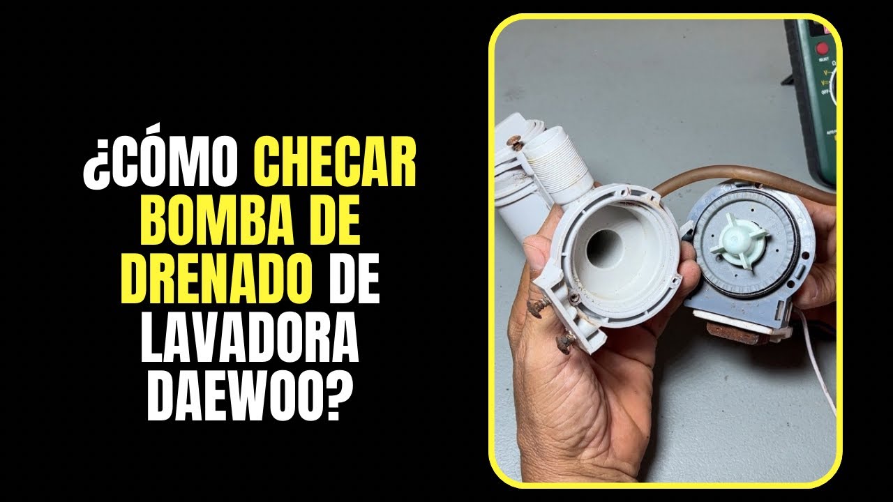 ¿Cómo checar bomba de drenado de lavadora Daewoo?