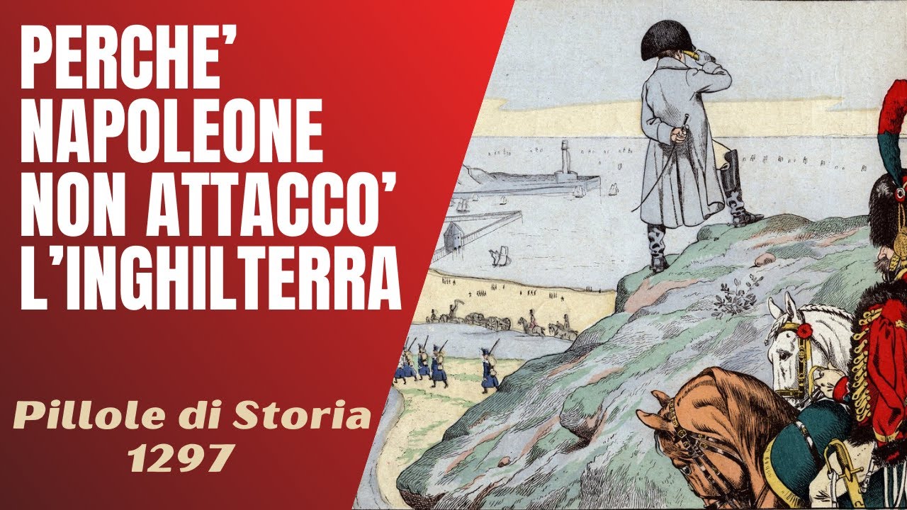 1297- Perche' Napoleone non attaccò l'Inghilterra [Pillole di Storia]